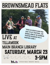 Brownsmead Flats Live at the Tillamook Main Library March 23rd, full flyer.