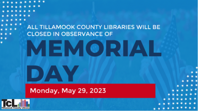 All Tillamook County Libraries Closed for Memorial Day.
