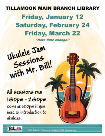 Ukulele jam at the Tillamook Main Library January, February, and March, full flyer.