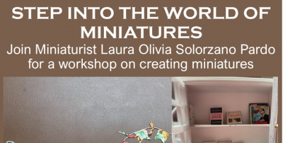 Miniature Workshop Series with Laura Olivia Solorzano Pardo, top of flyer.