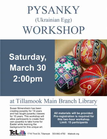 Pysanky Workshop at the Tillamook Main Library on March 30th, full flyer.