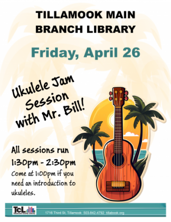 Ukulele jam at the Tillamook Main Library in April, full flyer.